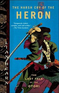 The Harsh Cry of the Heron: The Last Tale of the Otori