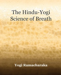 The Hindu-Yogi Science of Breath (1903)