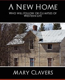A New Home - Who'll Follow or Glimpses of Western Life