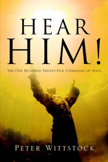 Hear Him! the One Hundred Twenty-Five Commands of Jesus