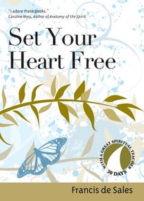 Set Your Heart Free: 30 Days with Francis de Sales voorzijde