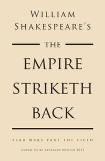William Shakespeare's The Empire Striketh Back