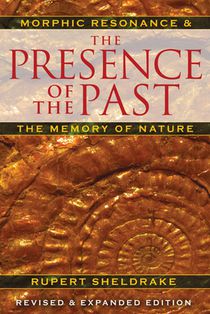 The Presence of the Past: Morphic Resonance and the Memory of Nature voorzijde