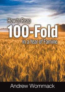 How to Reap 100-Fold in a Year of Famine