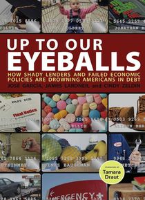 Up to Our Eyeballs: How Shady Lenders and Failed Economic Policies Are Drowning Americans in Debt