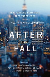 After the Fall: New Yorkers Remember September 2001 and the Years That Followed