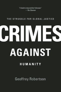 Crimes Against Humanity: The Struggle for Global Justice