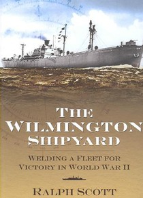The Wilmington Shipyard:: Welding a Fleet for Victory in World War II