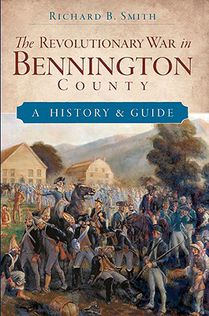 The Revolutionary War in Bennington County: A History & Guide