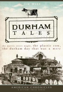 Durham Tales: The Morris Street Maple, the Plastic Cow, the Durham Day That Was & More voorzijde