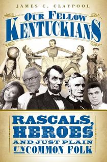 Our Fellow Kentuckians: Rascals, Heroes and Just Plain Uncommon Folk voorzijde