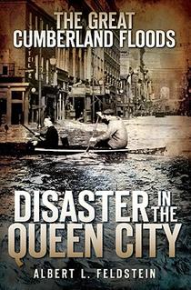 The Great Cumberland Floods: Disaster in the Queen City