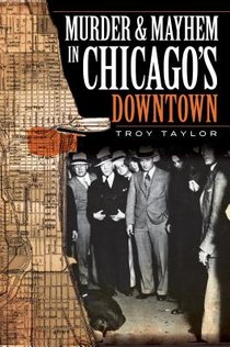 Murder and Mayhem in Chicago's Downtown