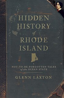 Hidden History of Rhode Island: Not-To-Be-Forgotten Tales of the Ocean State