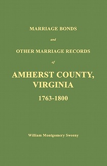 Marriage Bonds and Other Marriage Records of Amherst County, Virginia 1763 - 1800