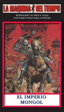 El Imperio Mongol: La Maquina del Tiempo