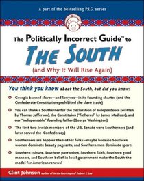 The Politically Incorrect Guide to the South: (And Why It Will Rise Again)