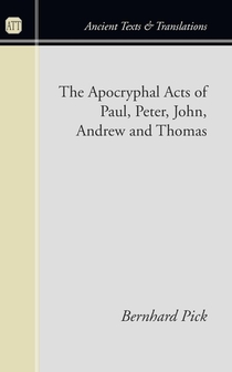 Apocryphal Acts of Paul, Peter, John, Andrew and Thomas