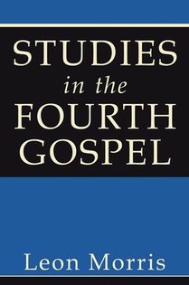 Morris, L: Studies in the Fourth Gospel