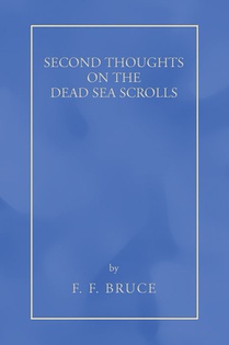 Bruce, F: Second Thoughts on the Dead Sea Scrolls