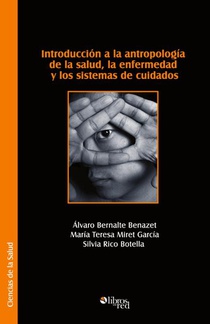 Introduccion a la Antropologia de La Salud, La Enfermedad y Los Sistemas de Cuidados