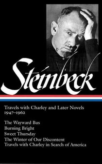 John Steinbeck: Travels with Charley and Later Novels 1947-1962 (Loa #170): The Wayward Bus / Burning Bright / Sweet Thursday / The Winter of Our Disc