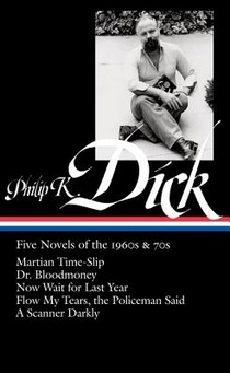 Philip K. Dick: Five Novels of the 1960s & 70s (Loa #183): Martian Time-Slip / Dr. Bloodmoney / Now Wait for Last Year / Flow My Tears, the Policeman voorzijde