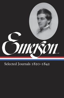 Ralph Waldo Emerson: Selected Journals Vol. 1 1820-1842 (Loa #201)