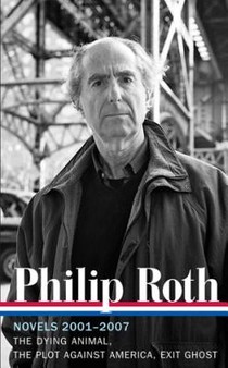 Philip Roth: Novels 2001-2007 (LOA #236)