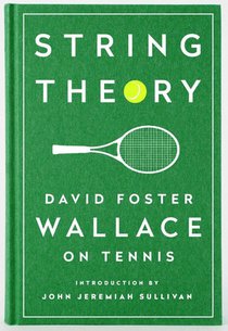 String Theory: David Foster Wallace on Tennis voorzijde