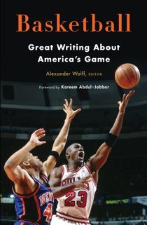 Basketball: Great Writing about America's Game: A Library of America Special Publication