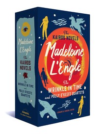 Madeleine L'Engle: The Kairos Novels: The Wrinkle in Time and Polly O'Keefe Quartets