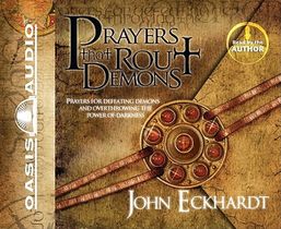 Prayers That Rout Demons: Prayers for Defeating Demons and Overthrowing the Power of Darkness