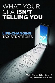 What Your CPA Isn't Telling You: Life-changing Tax Strategies
