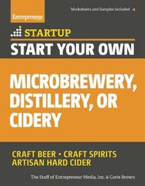 Start Your Own Microbrewery, Distillery, or Cidery