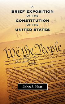 A Brief Exposition of the Constitution of the United States