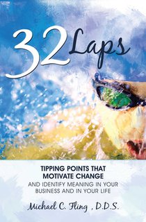 32 Laps: Tipping Points That Motivate Change and Identify Meaning in Your Business and in Your Life