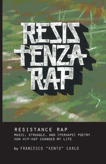 Resistenza Rap: Music, Struggle, and (Perhaps) Poetry/How Hip-Hop Changed My Life