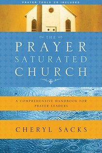 The Prayer-Saturated Church: A Comprehensive Handbook for Prayer Leaders