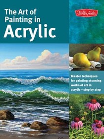 The Art of Painting in Acrylic (Collector's Series)