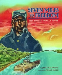 Seven Miles to Freedom: The Robert Smalls Story voorzijde