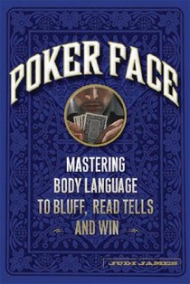 Poker Face: Mastering Body Language to Bluff, Read Tells and Win