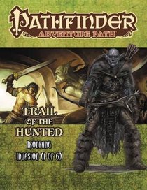 Pathfinder Adventure Path: Ironfang Invasion Part 1 of 6-Trail of the Hunted