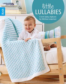 Little Lullabies--Easy Blankets with Beautiful Color Patterns!
