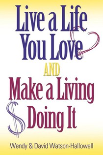 Live a Life You Love And Make a Living Doing It