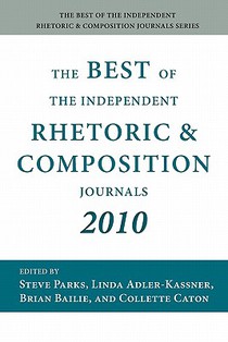 The Best of the Independent Rhetoric and Composition Journals 2010