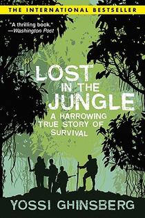 Ghinsberg, Y: Lost in the Jungle
