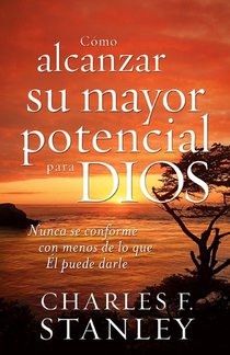 Como alcanzar su mayor potencial para Dios