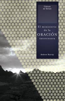 El ministerio de la oracion intercesora
