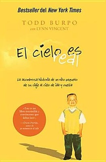 El Cielo Es Real: La Asombrosa Historia de Un Niño Pequeño de Su Viaje Al Cielo de Ida Y Vuelta voorzijde